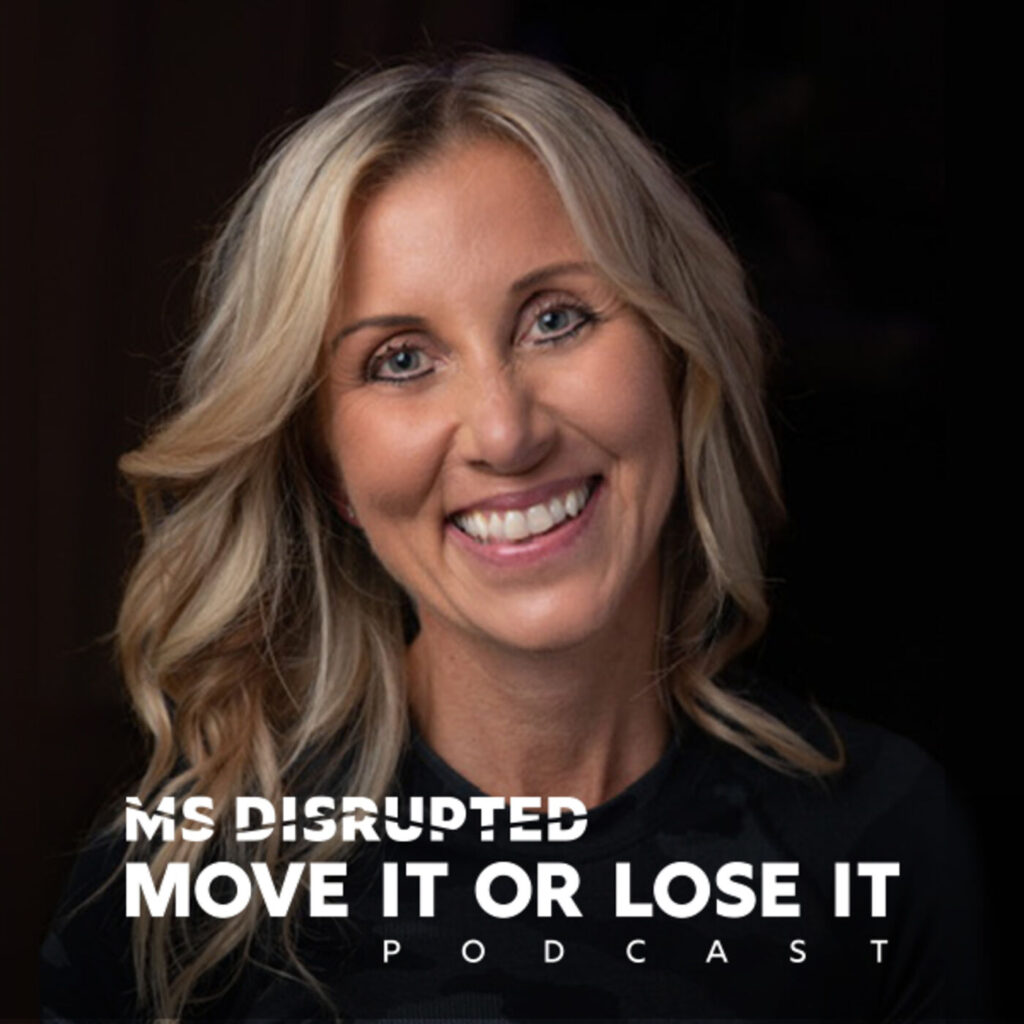 Click here to listen to MS Disrupted: Move It or Lose It podcast.