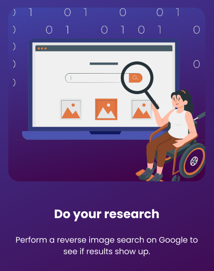 Do your research: Perform a reverse image search on Google to see if results show